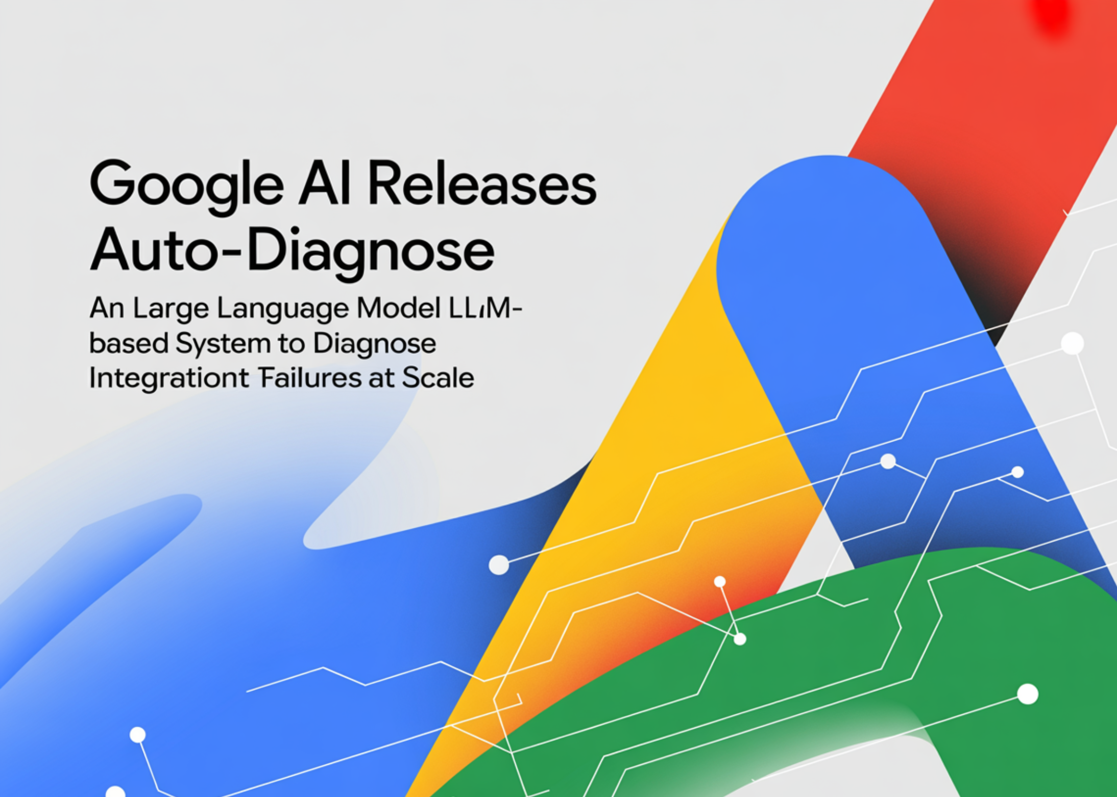 Google AI Releases Auto-Diagnose: An Large Language Model LLM-Based ...