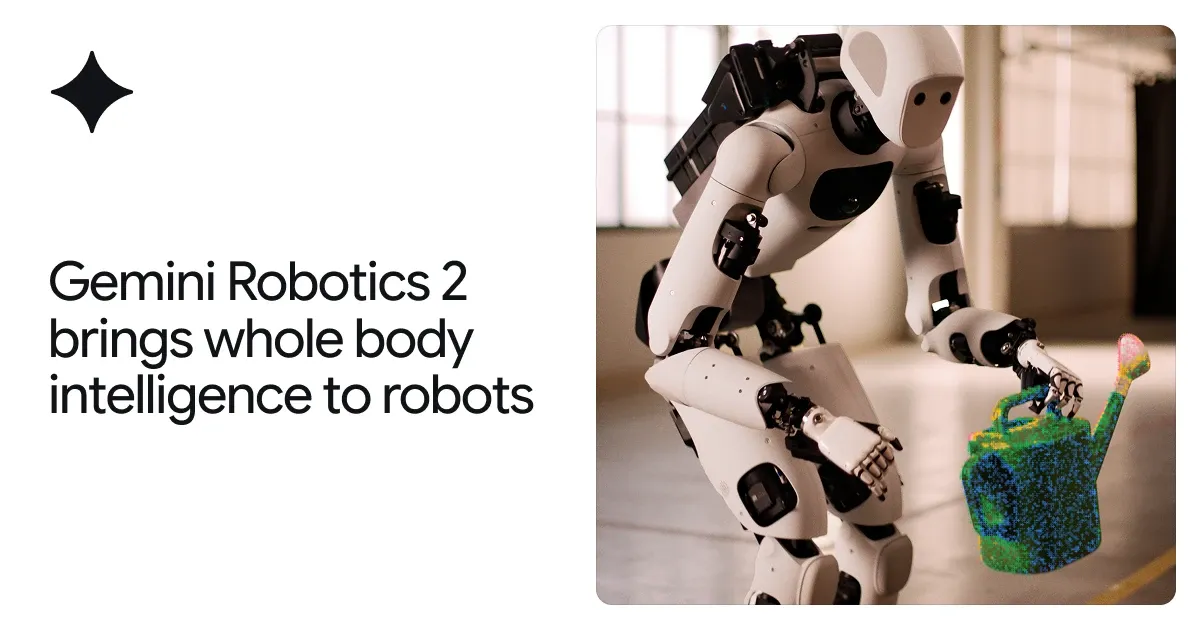 Gemini Robotics 2 brings whole body intelligence to robots ...